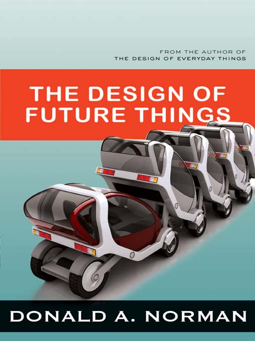 Title details for The Design of Future Things by Donald A. Norman - Available
